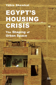 book cover: Egypt's Housing Crisis the Shaping of Urban Space
